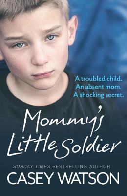 Pequeño soldado de mami: Un niño preocupado. Una madre ausente. Un secreto impactante.