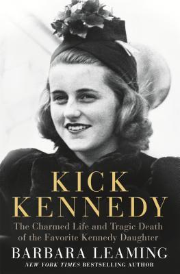 Kick Kennedy: La vida encantada y la muerte trágica de la hija favorita de Kennedy