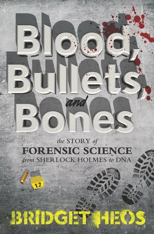 Blood, Bullets y Bones: La historia de la ciencia forense de Sherlock Holmes al ADN