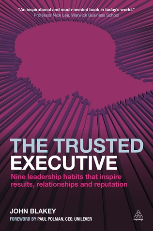 El ejecutivo de confianza: nueve hábitos de liderazgo que inspiran los resultados, las relaciones y la reputación