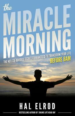 La mañana del milagro: El secreto no tan obvio garantizado para transformar su vida (antes de 8AM)