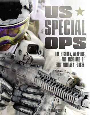 Operaciones Especiales Estadounidenses: La Historia, las Armas y las Misiones de las Fuerzas Militares de Elite