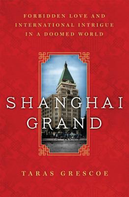 Shanghai Grand: El amor prohibido y la intriga internacional en un mundo condenado