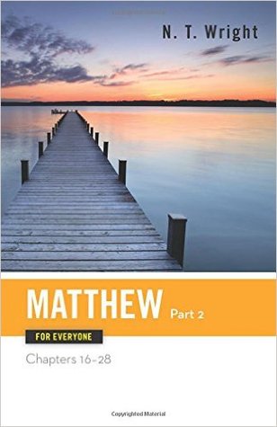 Matthew for Everyone Part Two Capítulos 16-28