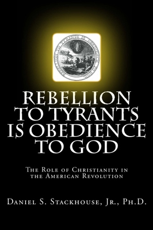 La rebelión a los tiranos es la obediencia a Dios: el papel del cristianismo en la revolución americana