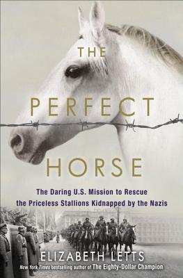 El caballo perfecto: la atrevida misión estadounidense para rescatar a los sementales inestimables secuestrados por los nazis