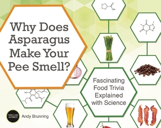 ¿Por qué el espárrago hace que su olor del pis ?: Trivial fascinante de la comida explicado con la ciencia