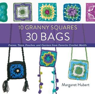 10 Granny Squares 30 Bolsas: Monederos, bolsas, bolsas y portadores de motivos favoritos de ganchillo