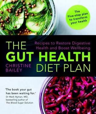 El plan de la dieta de la salud del intestino: Recetas para restaurar la salud digestiva y aumentar el bienestar