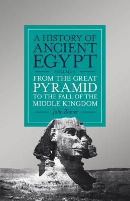 Una Historia del Antiguo Egipto, Volumen 2: De la Gran Pirámide a la Caída del Imperio Medio