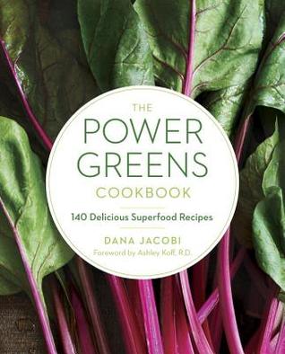 The Power Greens Cookbook: 140 Deliciosas recetas de Superfood