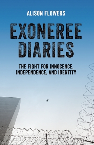 Diarios de Exoneree: La Lucha por la Inocencia, la Independencia y la Identidad
