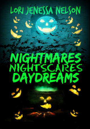 Nightmares, Night Scares, Daydreams: una colección de poesía de ghouls, fantasmas, los no-muertos y los que apenas viven