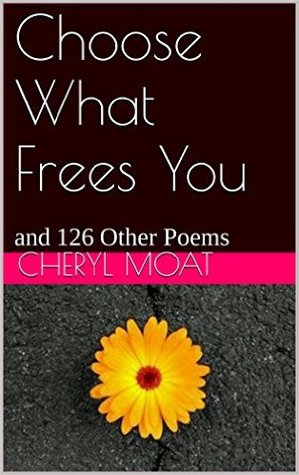 Elija lo que le libera: y 126 otros poemas