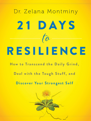 21 Días para la Resiliencia: Cómo trascender la rutina diaria, lidiar con las cosas duras, y descubrir su ser más fuerte