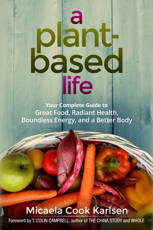 Una Vida Basada en Plantas: Su Guía Completa de Gran Comida, Salud Radiante, Energía Ilimitada y un Mejor Cuerpo