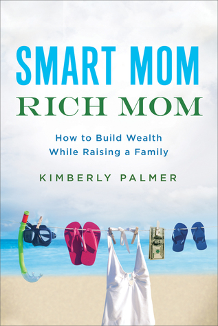 Mamá inteligente, mamá rica: Cómo construir riqueza mientras criaba una familia