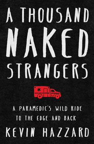A Thousand Naked Strangers: El paseo salvaje de un paramédico al borde y atrás