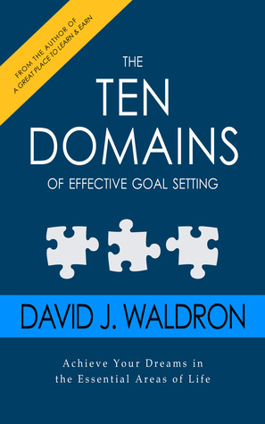Los diez dominios de la fijación de objetivos eficaz: Lograr sus sueños en las esferas esenciales de la vida.