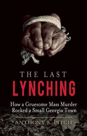 El Último Lynching: Cómo un horrible asesinato en masa osciló en una pequeña ciudad de Georgia