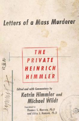 El soldado Heinrich Himmler: Cartas de un asesino en masa