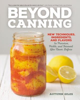 Beyond Canning: Nuevas ideas para preservar, decapar y fermentar