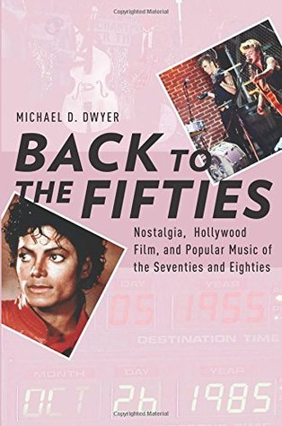 Back to the Fifties: Nostalgia, Película de Hollywood y Música Popular de los Setenta y Ochenta