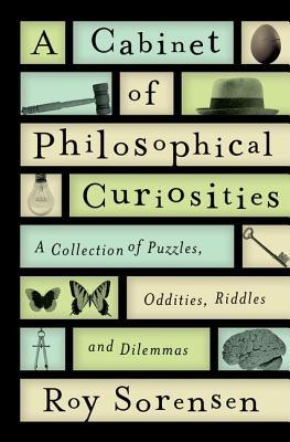 Un gabinete de curiosidades filosóficas: una colección de rompecabezas, rarezas, adivinanzas y dilemas