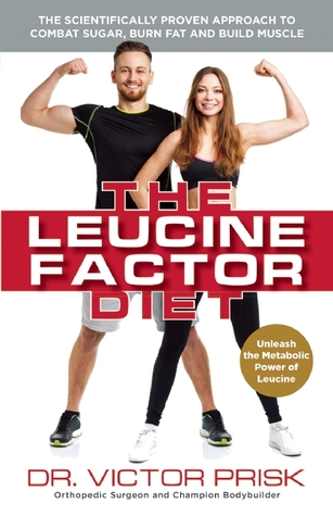 Dieta Factor Leucina: El enfoque científicamente probado para combatir el azúcar, quemar grasa y construir músculo