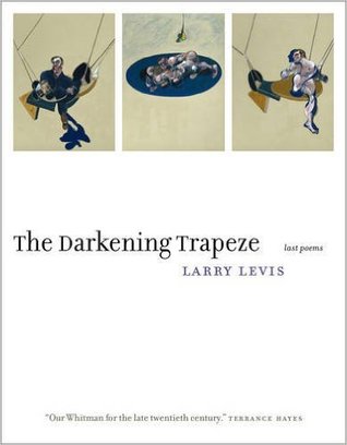 The Darkening Trapeze: Últimos poemas
