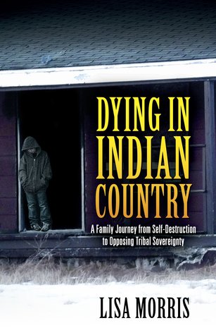 La muerte en el país indio: un viaje familiar desde la autodestrucción hasta la oposición a la soberanía tribal