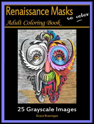Renaissance Masks to Color: 25 Grayscale Imágenes: Adult Coloring Book