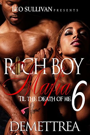 Mafia Rich Boy 6: Hasta la muerte de mí
