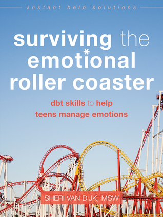 Sobrevivir a la montaña rusa emocional: DBT habilidades para ayudar a los adolescentes a manejar las emociones