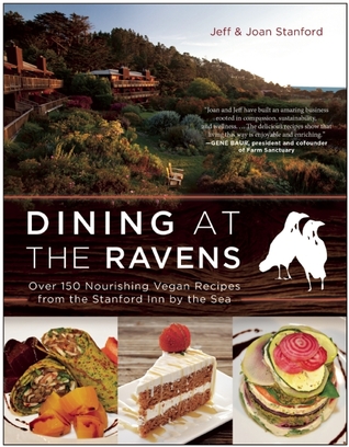 Dining at The Ravens: Más de 150 recetas vegetarianas nutritivas de Stanford Inn by the Sea
