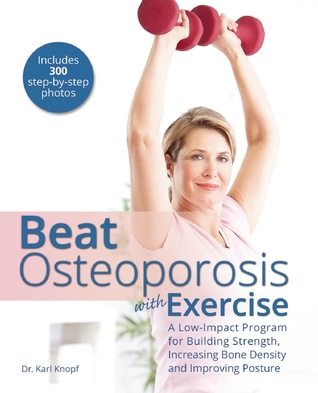 Batir la osteoporosis con ejercicio: un programa de bajo impacto para aumentar la fuerza, aumentar la densidad ósea y mejorar la postura