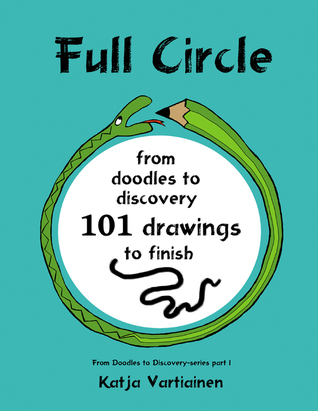 Full Circle: De los garabatos al descubrimiento - 101 dibujos a terminar (Volumen 1)