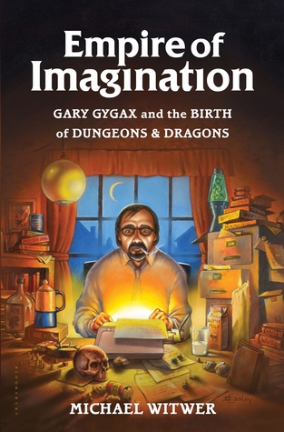 Imperio de la imaginación: Gary Gygax y el nacimiento de las mazmorras y de los dragones