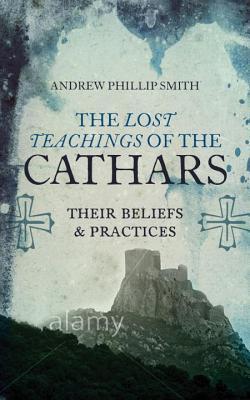 Enseñanzas perdidas de los cátaros: sus creencias y prácticas