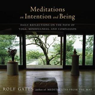 Meditaciones sobre la Intención y el Ser: Reflexiones Diarias sobre el Camino del Yoga, Atención y Compasión