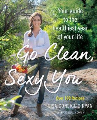 Go Clean, Sexy You: Una guía estacional para desintoxicarse y mantenerse saludable
