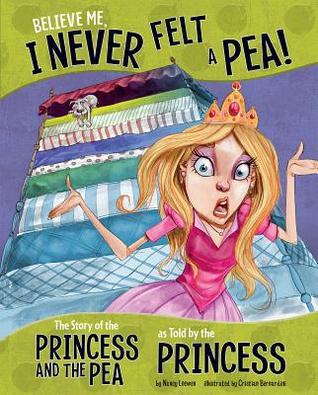 ¡Creeme, nunca sentí un guisante !: La historia de la princesa y el guisante según lo dicho por la princesa