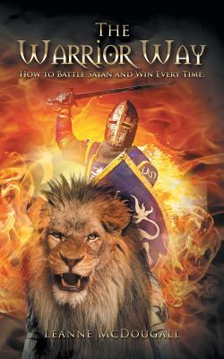 The Warrior Way: Cómo combatir a Satanás y ganar cada vez