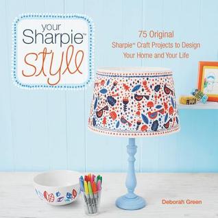 Su estilo Sharpie: 75 originales proyectos de artesanía Sharpie para diseñar su hogar y su vida