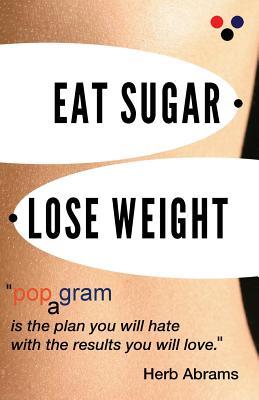 Coma el azúcar pierda el peso: Popagram es el plan que usted odiará con los resultados que usted amará.