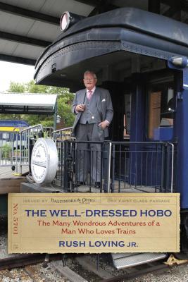 El Hobo bien vestido: Las muchas aventuras maravillosas de un hombre que ama los trenes