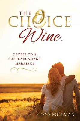El vino de elección: 7 pasos para un matrimonio superabundante