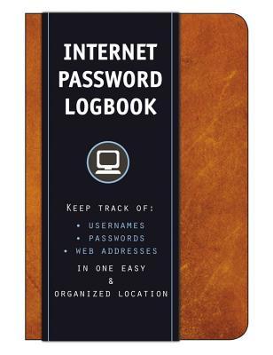Internet Password Logbook (Cognac Leatherette): Mantenga un registro de: nombres de usuario, contraseñas, direcciones web en una ubicación fácil y organizada