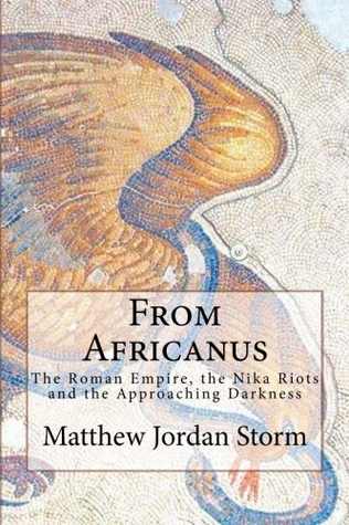 De Africanus: El imperio romano, los motines de Nika, y la oscuridad que se acerca (leyenda de Africanus # 1)