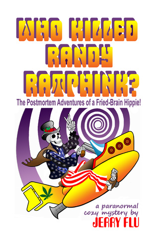 ¿Quién mató a Randy Ratphink ?: ¡Las aventuras postmortem de un Hippie de Fried-Brain!
